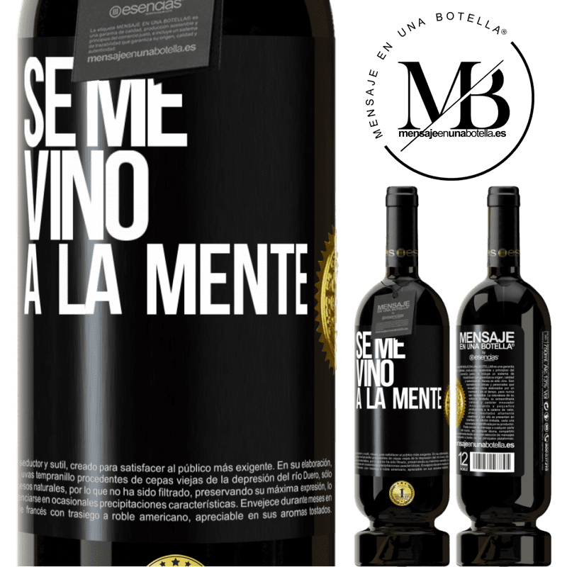 49,95 € Envio grátis | Vinho tinto Edição Premium MBS® Reserva Se me VINO a la mente… Etiqueta Preta. Etiqueta personalizável Reserva 12 Meses Colheita 2016 Tempranillo