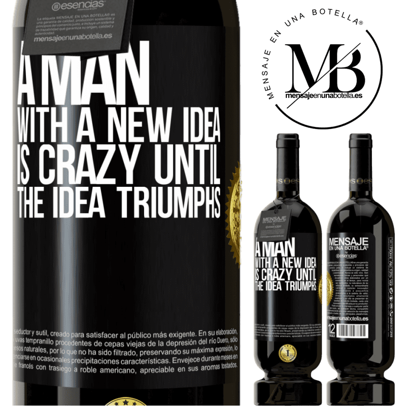 49,95 € Free Shipping | Red Wine Premium Edition MBS® Reserve A man with a new idea is crazy until the idea triumphs Black Label. Customizable label Reserve 12 Months Harvest 2016 Tempranillo