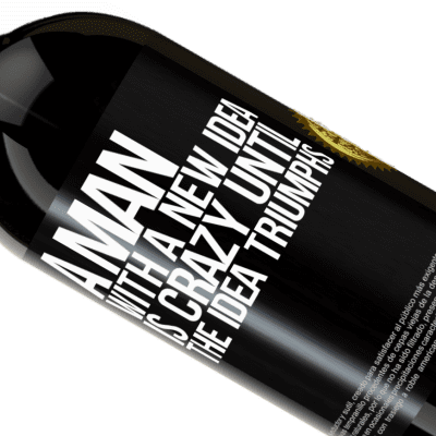 Unique & Personal Expressions. «A man with a new idea is crazy until the idea triumphs» Premium Edition MBS® Reserve