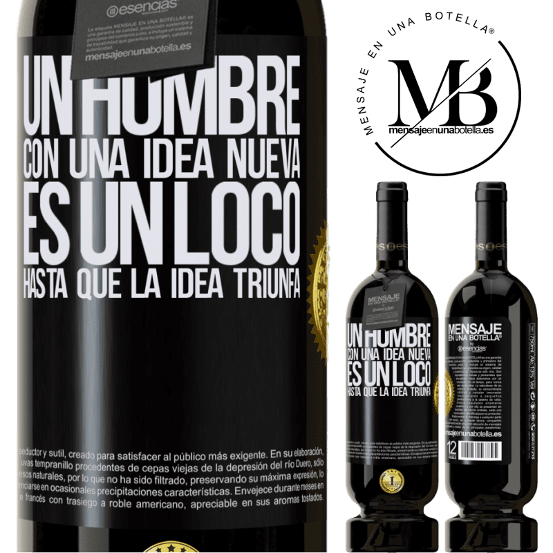 49,95 € Envío gratis | Vino Tinto Edición Premium MBS® Reserva Un hombre con una idea nueva es un loco hasta que la idea triunfa Etiqueta Negra. Etiqueta personalizable Reserva 12 Meses Cosecha 2015 Tempranillo