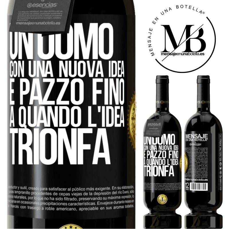 49,95 € Spedizione Gratuita | Vino rosso Edizione Premium MBS® Riserva Un uomo con una nuova idea è pazzo fino a quando l'idea trionfa Etichetta Nera. Etichetta personalizzabile Riserva 12 Mesi Raccogliere 2015 Tempranillo