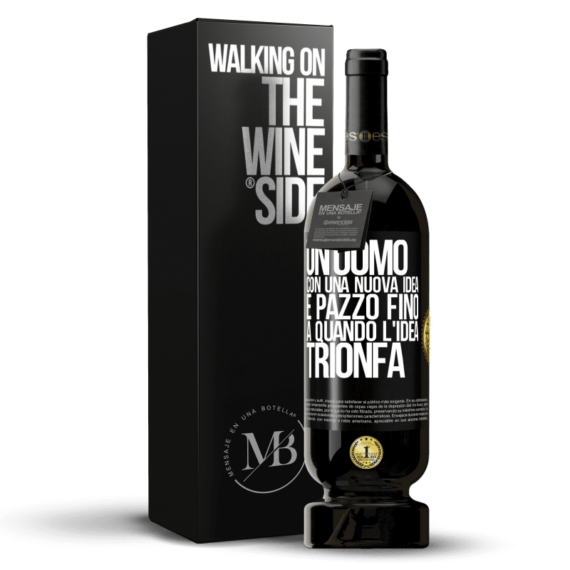 49,95 € Spedizione Gratuita | Vino rosso Edizione Premium MBS® Riserva Un uomo con una nuova idea è pazzo fino a quando l'idea trionfa Etichetta Nera. Etichetta personalizzabile Riserva 12 Mesi Raccogliere 2015 Tempranillo