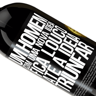 Expressões Únicas e Pessoais. «Um homem com uma nova ideia fica louco até a idéia triunfar» Edição Premium MBS® Reserva