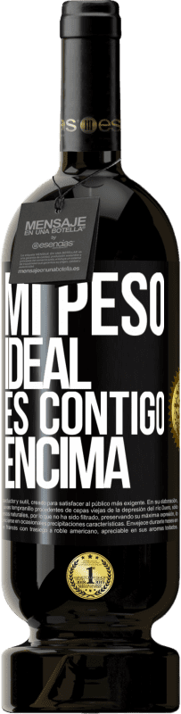 Envío gratis | Vino Tinto Edición Premium MBS® Reserva Mi peso ideal es contigo encima Etiqueta Negra. Etiqueta personalizable Reserva 12 Meses Cosecha 2014 Tempranillo