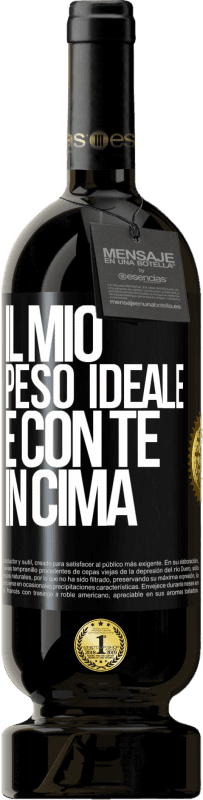 49,95 € | Vino rosso Edizione Premium MBS® Riserva Il mio peso ideale è con te in cima Etichetta Nera. Etichetta personalizzabile Riserva 12 Mesi Raccogliere 2015 Tempranillo