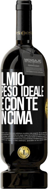 49,95 € Spedizione Gratuita | Vino rosso Edizione Premium MBS® Riserva Il mio peso ideale è con te in cima Etichetta Nera. Etichetta personalizzabile Riserva 12 Mesi Raccogliere 2016 Tempranillo