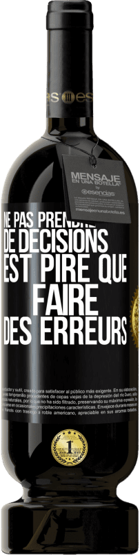 49,95 € | Vin rouge Édition Premium MBS® Réserve Ne pas prendre de décisions est pire que faire des erreurs Étiquette Noire. Étiquette personnalisable Réserve 12 Mois Récolte 2015 Tempranillo