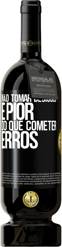 49,95 € | Vinho tinto Edição Premium MBS® Reserva Não tomar decisões é pior do que cometer erros Etiqueta Preta. Etiqueta personalizável Reserva 12 Meses Colheita 2015 Tempranillo