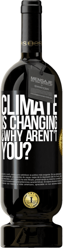 49,95 € | Red Wine Premium Edition MBS® Reserve Climate is changing ¿Why arent't you? Black Label. Customizable label Reserve 12 Months Harvest 2014 Tempranillo
