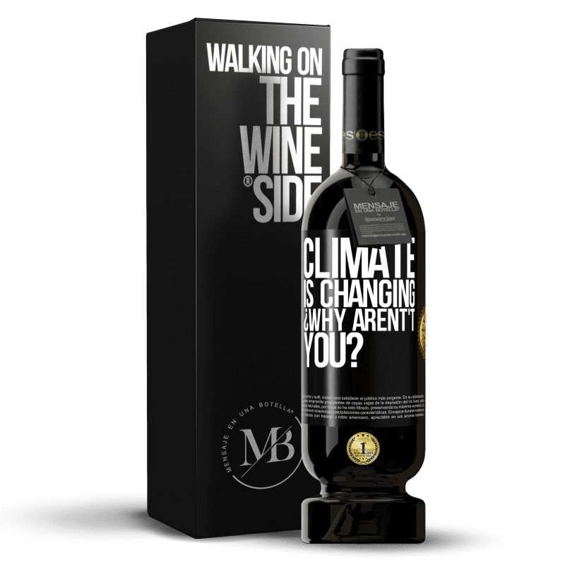 49,95 € Free Shipping | Red Wine Premium Edition MBS® Reserve Climate is changing ¿Why arent't you? Black Label. Customizable label Reserve 12 Months Harvest 2015 Tempranillo