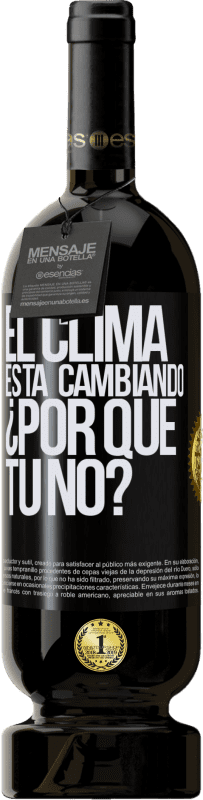 49,95 € Envío gratis | Vino Tinto Edición Premium MBS® Reserva El clima está cambiando ¿Por qué tú no? Etiqueta Negra. Etiqueta personalizable Reserva 12 Meses Cosecha 2016 Tempranillo