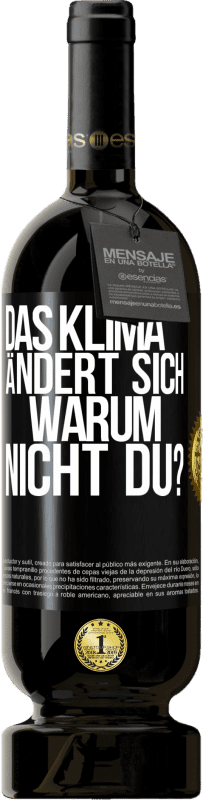 49,95 € Kostenloser Versand | Rotwein Premium Ausgabe MBS® Reserve Das Klima ändert sich. Warum nicht du? Schwarzes Etikett. Anpassbares Etikett Reserve 12 Monate Ernte 2016 Tempranillo