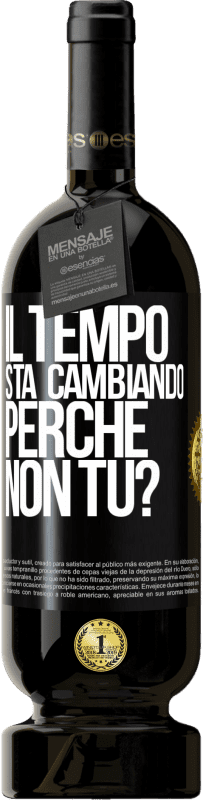 49,95 € | Vino rosso Edizione Premium MBS® Riserva Il tempo sta cambiando Perché non tu? Etichetta Nera. Etichetta personalizzabile Riserva 12 Mesi Raccogliere 2015 Tempranillo