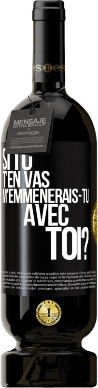 49,95 € | Vin rouge Édition Premium MBS® Réserve Si tu t'en vas, m'emmènerais-tu avec toi? Étiquette Noire. Étiquette personnalisable Réserve 12 Mois Récolte 2015 Tempranillo