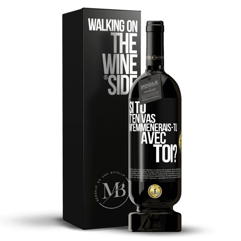 49,95 € Envoi gratuit | Vin rouge Édition Premium MBS® Réserve Si tu t'en vas, m'emmènerais-tu avec toi? Étiquette Noire. Étiquette personnalisable Réserve 12 Mois Récolte 2015 Tempranillo