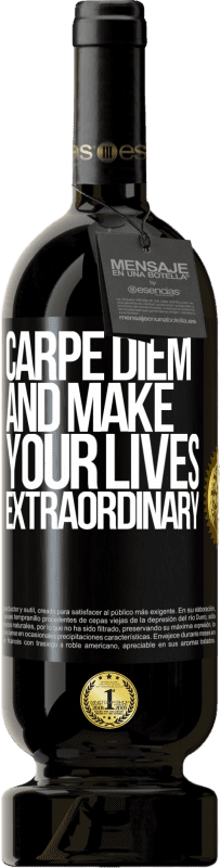 «Carpe Diem and make your lives extraordinary» Premium Edition MBS® Reserve