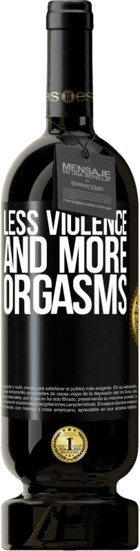 49,95 € Free Shipping | Red Wine Premium Edition MBS® Reserve Less violence and more orgasms Black Label. Customizable label Reserve 12 Months Harvest 2016 Tempranillo