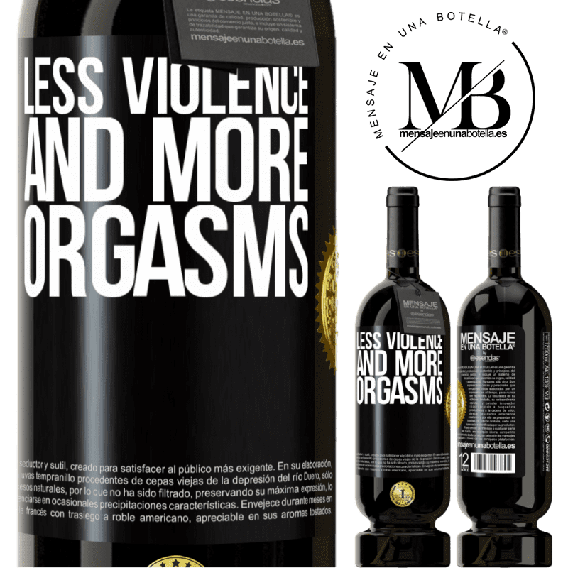 29,95 € Free Shipping | Red Wine Premium Edition MBS® Reserva Less violence and more orgasms Black Label. Customizable label Reserva 12 Months Harvest 2014 Tempranillo