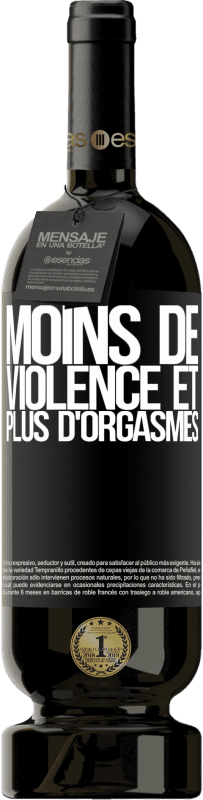 49,95 € | Vin rouge Édition Premium MBS® Réserve Moins de violence et plus d'orgasmes Étiquette Noire. Étiquette personnalisable Réserve 12 Mois Récolte 2015 Tempranillo