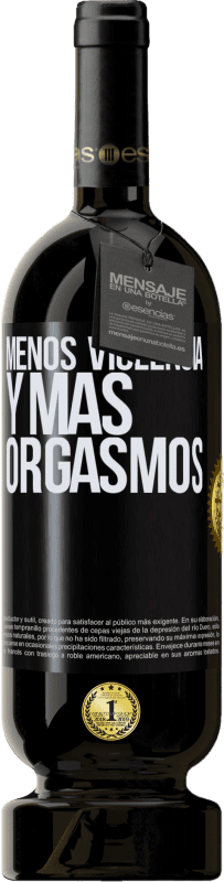 49,95 € Envío gratis | Vino Tinto Edición Premium MBS® Reserva Menos violencia y más orgasmos Etiqueta Negra. Etiqueta personalizable Reserva 12 Meses Cosecha 2016 Tempranillo