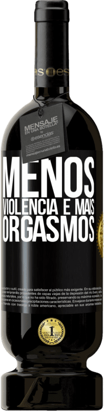 49,95 € | Vinho tinto Edição Premium MBS® Reserva Menos violência e mais orgasmos Etiqueta Preta. Etiqueta personalizável Reserva 12 Meses Colheita 2015 Tempranillo