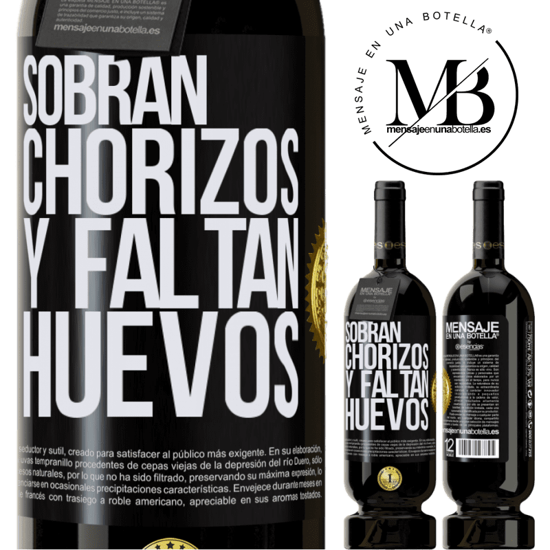 49,95 € Envío gratis | Vino Tinto Edición Premium MBS® Reserva Sobran chorizos y faltan huevos Etiqueta Negra. Etiqueta personalizable Reserva 12 Meses Cosecha 2014 Tempranillo