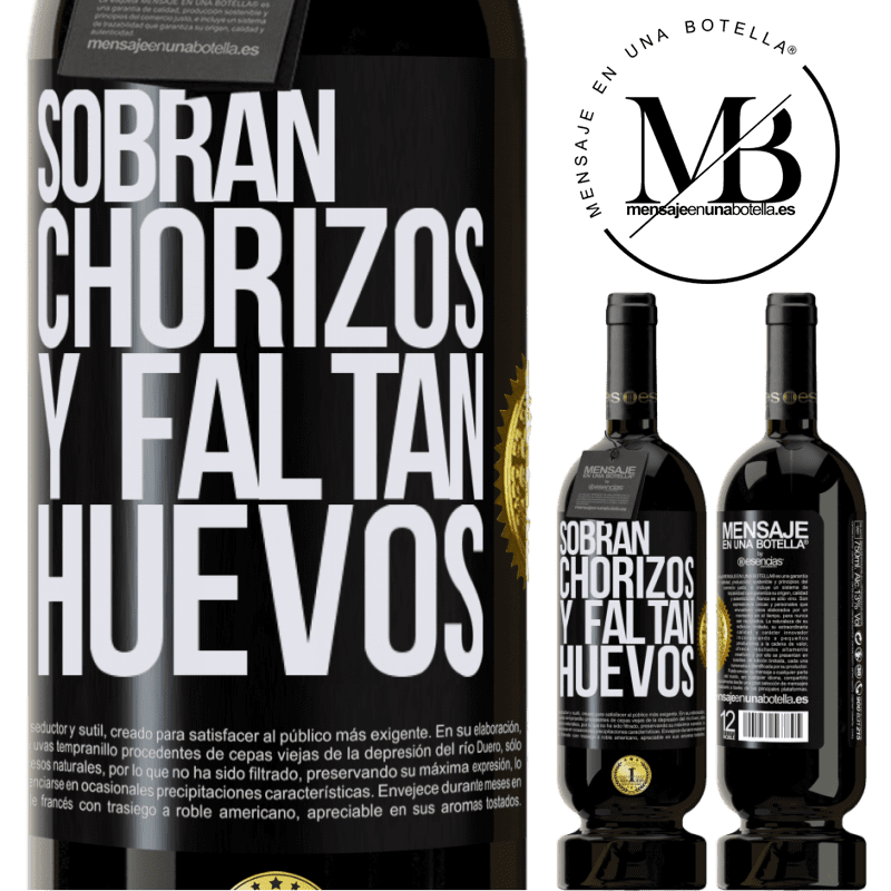 49,95 € Envío gratis | Vino Tinto Edición Premium MBS® Reserva Sobran chorizos y faltan huevos Etiqueta Negra. Etiqueta personalizable Reserva 12 Meses Cosecha 2016 Tempranillo