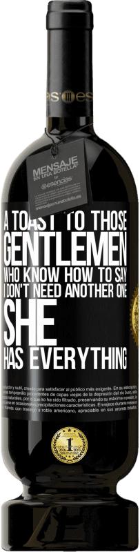 49,95 € | Красное вино Premium Edition MBS® Бронировать Тост за тех джентльменов, которые знают, как сказать: «Мне не нужен другой, у нее есть все» Черная метка. Настраиваемая этикетка Бронировать 12 Месяцы Урожай 2016 Tempranillo