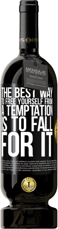 «The best way to free yourself from a temptation is to fall for it» Premium Edition MBS® Reserve