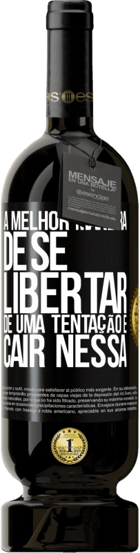 49,95 € | Vinho tinto Edição Premium MBS® Reserva A melhor maneira de se libertar de uma tentação é cair nessa Etiqueta Preta. Etiqueta personalizável Reserva 12 Meses Colheita 2016 Tempranillo