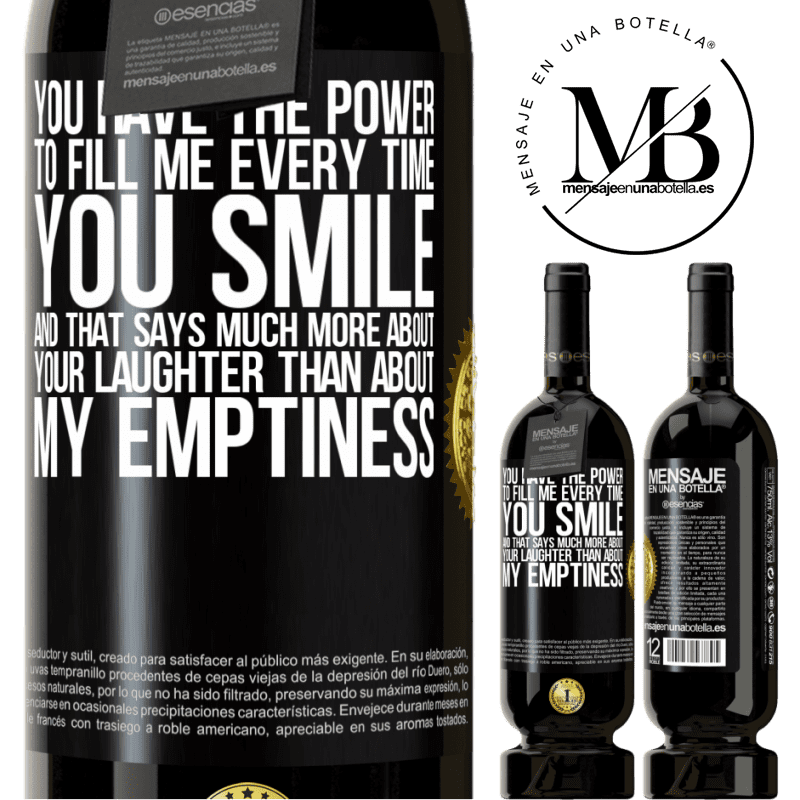 29,95 € Free Shipping | Red Wine Premium Edition MBS® Reserva You have the power to fill me every time you smile, and that says much more about your laughter than about my emptiness Black Label. Customizable label Reserva 12 Months Harvest 2014 Tempranillo
