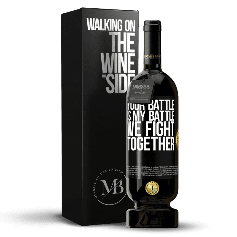 49,95 € Free Shipping | Red Wine Premium Edition MBS® Reserve Your battle is my battle. We fight together Black Label. Customizable label Reserve 12 Months Harvest 2014 Tempranillo