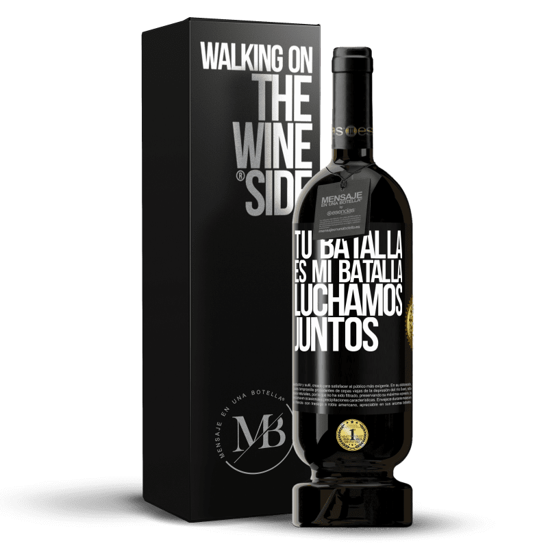 49,95 € Envío gratis | Vino Tinto Edición Premium MBS® Reserva Tu batalla es mi batalla. Luchamos juntos Etiqueta Negra. Etiqueta personalizable Reserva 12 Meses Cosecha 2016 Tempranillo