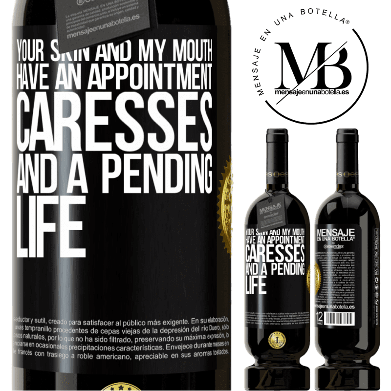 29,95 € Free Shipping | Red Wine Premium Edition MBS® Reserva Your skin and my mouth have an appointment, caresses, and a pending life Black Label. Customizable label Reserva 12 Months Harvest 2014 Tempranillo
