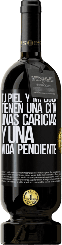 49,95 € | Vino Tinto Edición Premium MBS® Reserva Tu piel y mi boca tienen una cita, unas caricias, y una vida pendiente Etiqueta Negra. Etiqueta personalizable Reserva 12 Meses Cosecha 2016 Tempranillo