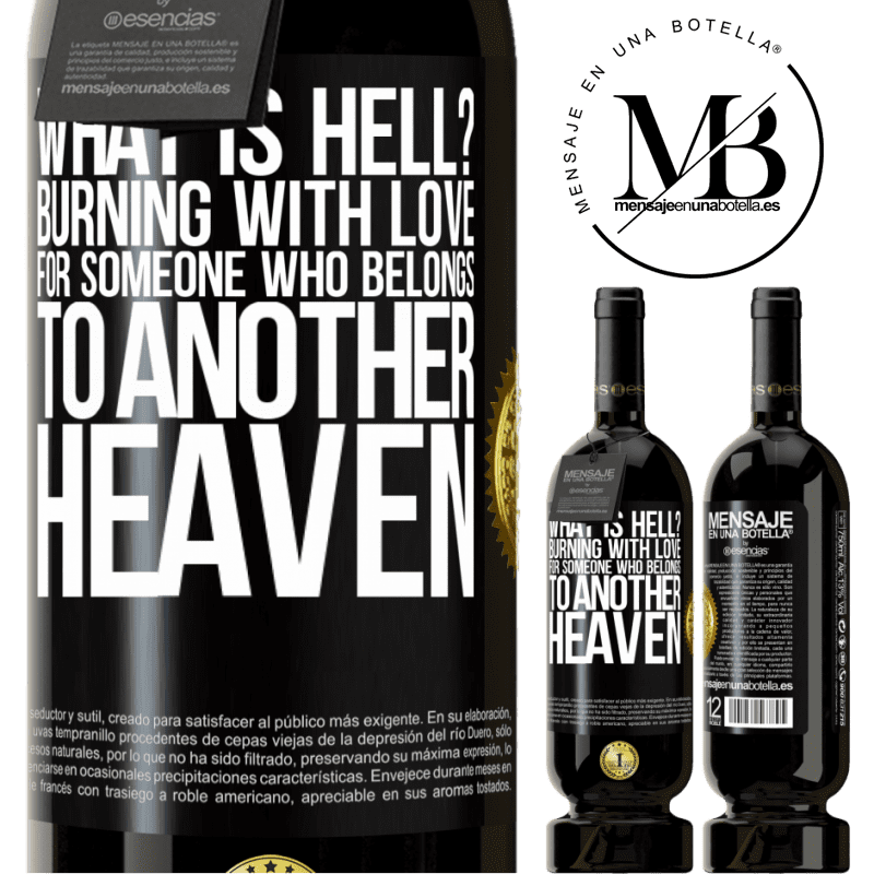 29,95 € Free Shipping | Red Wine Premium Edition MBS® Reserva what is hell? Burning with love for someone who belongs to another heaven Black Label. Customizable label Reserva 12 Months Harvest 2014 Tempranillo