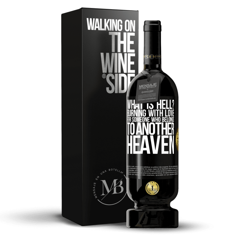 49,95 € Free Shipping | Red Wine Premium Edition MBS® Reserve what is hell? Burning with love for someone who belongs to another heaven Black Label. Customizable label Reserve 12 Months Harvest 2014 Tempranillo