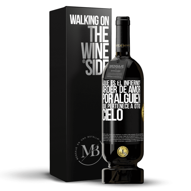 49,95 € Envío gratis | Vino Tinto Edición Premium MBS® Reserva ¿Qué es el infierno? Arder de amor por alguien que pertenece a otro cielo Etiqueta Negra. Etiqueta personalizable Reserva 12 Meses Cosecha 2015 Tempranillo