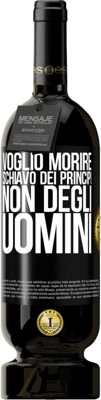 Spedizione Gratuita | Vino rosso Edizione Premium MBS® Riserva Voglio morire schiavo dei principi, non degli uomini Etichetta Nera. Etichetta personalizzabile Riserva 12 Mesi Raccogliere 2014 Tempranillo