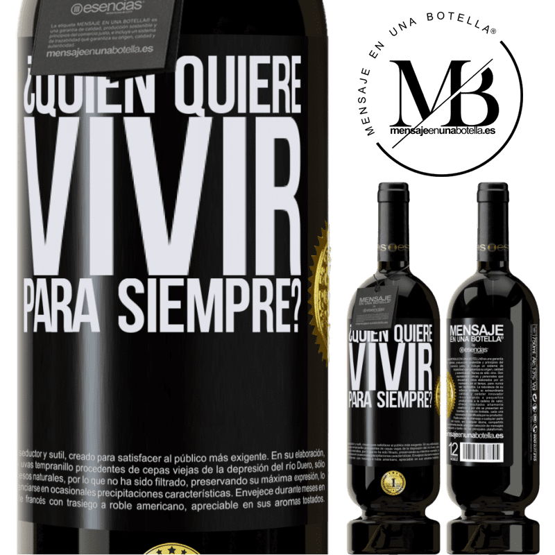 49,95 € Envío gratis | Vino Tinto Edición Premium MBS® Reserva ¿Quién quiere vivir para siempre? Etiqueta Negra. Etiqueta personalizable Reserva 12 Meses Cosecha 2014 Tempranillo