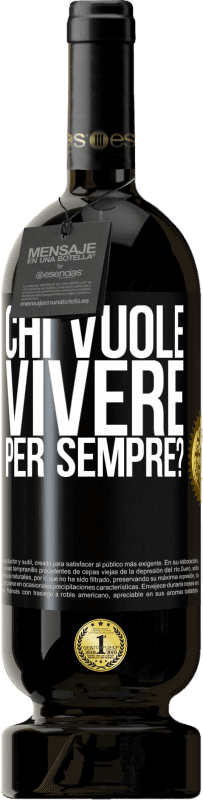 49,95 € Spedizione Gratuita | Vino rosso Edizione Premium MBS® Riserva chi vuole vivere per sempre? Etichetta Nera. Etichetta personalizzabile Riserva 12 Mesi Raccogliere 2016 Tempranillo