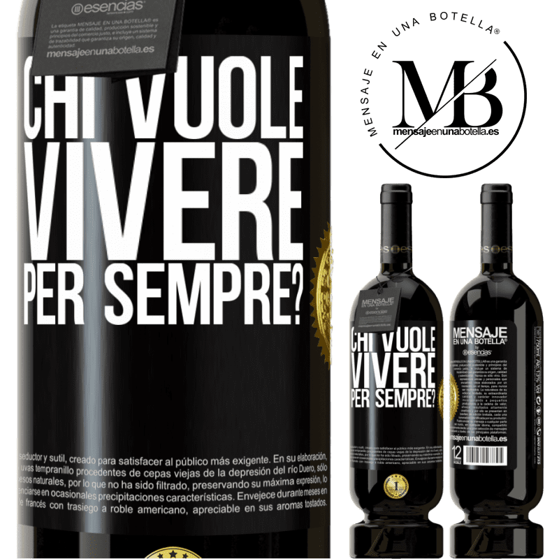 49,95 € Spedizione Gratuita | Vino rosso Edizione Premium MBS® Riserva chi vuole vivere per sempre? Etichetta Nera. Etichetta personalizzabile Riserva 12 Mesi Raccogliere 2014 Tempranillo