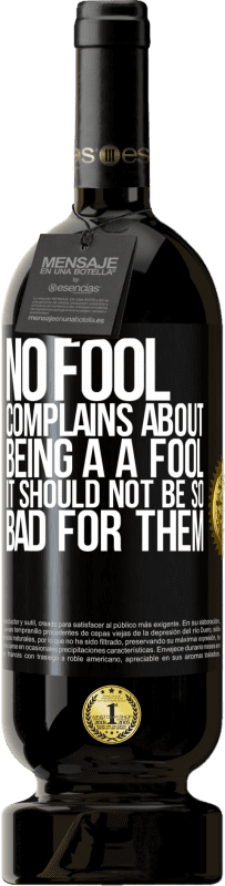 49,95 € Free Shipping | Red Wine Premium Edition MBS® Reserve No fool complains about being a a fool. It should not be so bad for them Black Label. Customizable label Reserve 12 Months Harvest 2016 Tempranillo