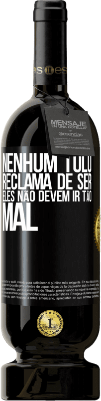 49,95 € | Vinho tinto Edição Premium MBS® Reserva Nenhum tolo reclama de ser. Eles não devem ir tão mal Etiqueta Preta. Etiqueta personalizável Reserva 12 Meses Colheita 2015 Tempranillo