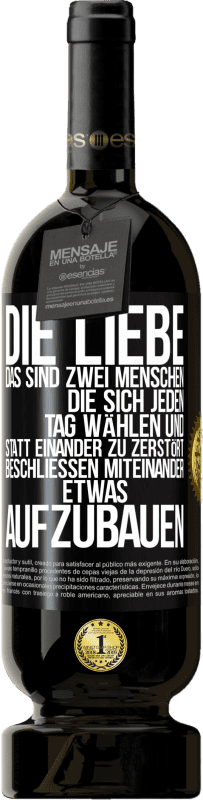 49,95 € Kostenloser Versand | Rotwein Premium Ausgabe MBS® Reserve Die Liebe, das sind zwei Menschen, die sich jeden Tag wählen und statt einander zu zerstört, beschließen miteinander etwas auf Schwarzes Etikett. Anpassbares Etikett Reserve 12 Monate Ernte 2016 Tempranillo