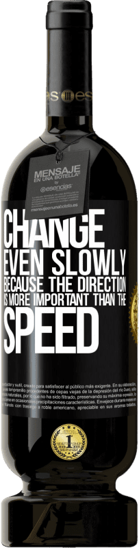 49,95 € 免费送货 | 红酒 高级版 MBS® 预订 改变甚至缓慢，因为方向比速度更重要 黑标. 可自定义的标签 预订 12 个月 收成 2016 Tempranillo