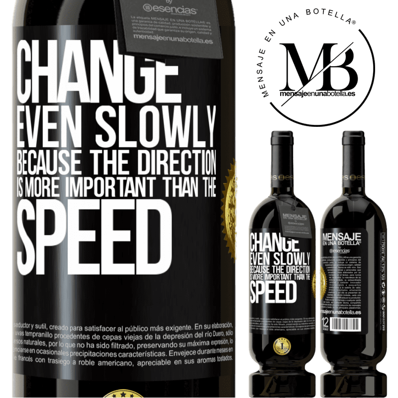 29,95 € Free Shipping | Red Wine Premium Edition MBS® Reserva Change, even slowly, because the direction is more important than the speed Black Label. Customizable label Reserva 12 Months Harvest 2014 Tempranillo