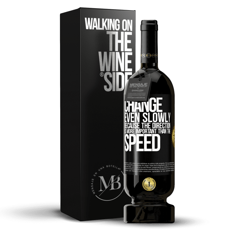 49,95 € Free Shipping | Red Wine Premium Edition MBS® Reserve Change, even slowly, because the direction is more important than the speed Black Label. Customizable label Reserve 12 Months Harvest 2014 Tempranillo