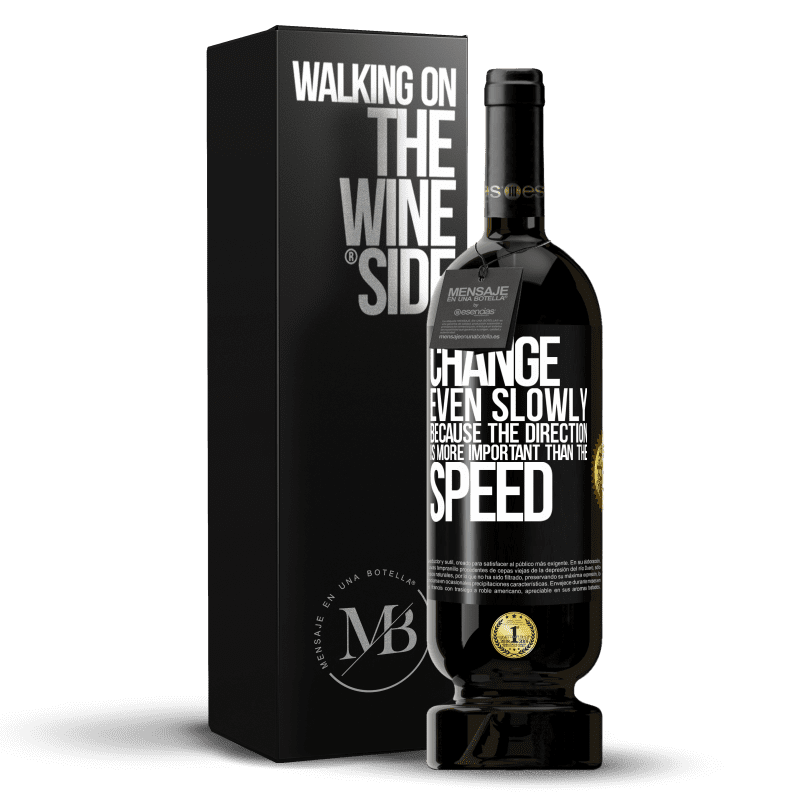 49,95 € Free Shipping | Red Wine Premium Edition MBS® Reserve Change, even slowly, because the direction is more important than the speed Black Label. Customizable label Reserve 12 Months Harvest 2016 Tempranillo