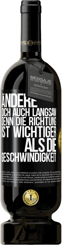 49,95 € | Rotwein Premium Ausgabe MBS® Reserve Ändere dich, auch langsam, denn die Richtung ist wichtiger als die Geschwindigkeit Schwarzes Etikett. Anpassbares Etikett Reserve 12 Monate Ernte 2015 Tempranillo